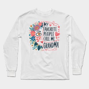 My favorite people call me grandma. Long Sleeve T-Shirt
